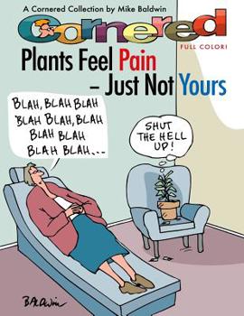 Paperback Cornered - Plants Feel Pain - Just Not Yours: A Cornered Collection - Full Color! Book