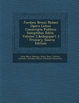 Paperback Jordani Bruni Nolani Opera Latine Conscripta Publicis Sumptibus Edita, Volume 2, part 3 [Latin] Book