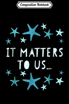 Paperback Composition Notebook: Starfish Story It Matters To Us Journal/Notebook Blank Lined Ruled 6x9 100 Pages Book