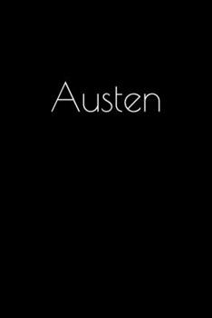 Austen: Notebook / Journal / Diary - 6 x 9 inches (15,24 x 22,86 cm), 150 pages. Personalized for Austen.