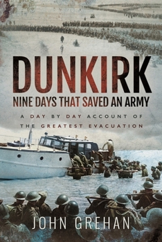 Paperback Dunkirk Nine Days That Saved an Army: A Day by Day Account of the Greatest Evacuation Book