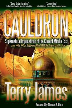 Paperback Cauldron: Supernatural Implications of the Current Middle East and Why What Happens Next Will Be Important to You Book