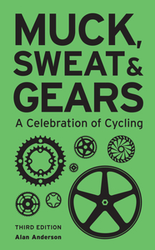 Hardcover Muck, Sweat & Gears: A Celebration of Cycling Book