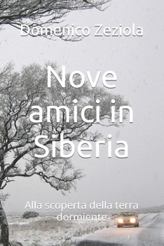 Paperback Nove amici in Siberia: Alla scoperta della terra dormiente [Italian] Book