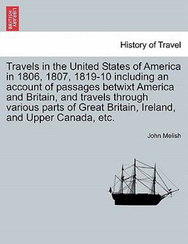 Paperback Travels in the United States of America in 1806, 1807, 1819-10 including an account of passages betwixt America and Britain, and travels through vario Book