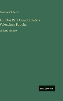 Apuntes Para Una Gramática Valenciana Popular: en letra grande (Spanish Edition)
