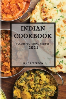 Paperback Indian Cookbook 2021: Flavorful Indian Recipes Book