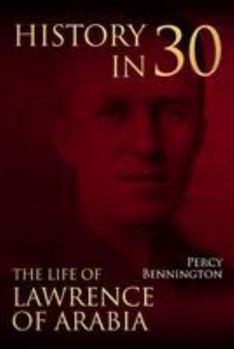 Paperback History in 30: The Life of Lawrence of Arabia Book