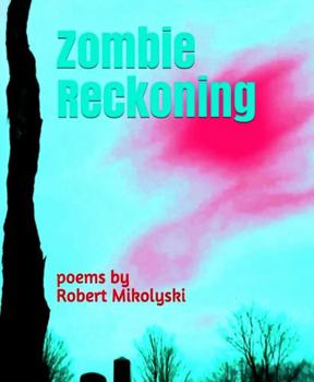 Paperback Zombie Reckoning: poems by Robert Mikolyski Book