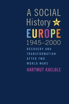 Library Binding A Social History of Europe, 1945-2000: Recovery and Transformation After Two World Wars Book