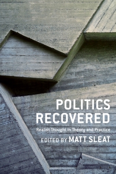 Hardcover Politics Recovered: Realist Thought in Theory and Practice Book