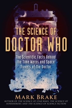 Paperback The Science of Doctor Who: The Scientific Facts Behind the Time Warps and Space Travels of the Doctor Book