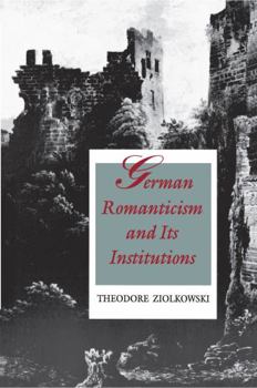 Hardcover German Romanticism and Its Institutions Book