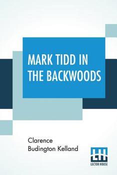 Mark Tidd In The Backwoods - Book #2 of the Mark Tidd