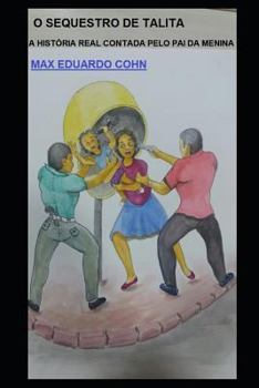 Paperback O Sequestro de Talita: A História Real contada pelo Pai da menina. [Portuguese] Book