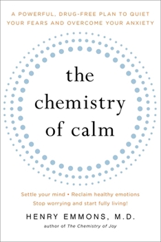 Paperback The Chemistry of Calm: A Powerful, Drug-Free Plan to Quiet Your Fears and Overcome Your Anxiety Book