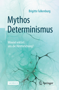 Hardcover Mythos Determinismus: Wieviel Erklärt Uns Die Hirnforschung? [German] Book