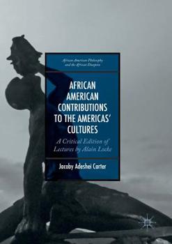 Paperback African American Contributions to the Americas' Cultures: A Critical Edition of Lectures by Alain Locke Book