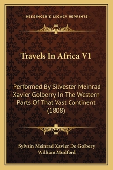 Paperback Travels In Africa V1: Performed By Silvester Meinrad Xavier Golberry, In The Western Parts Of That Vast Continent (1808) Book