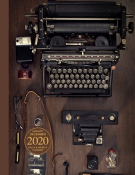 January - December 2020 Daily & Weekly Planner: 1 Year Personal Calendar; Vintage Typewrite And Camera