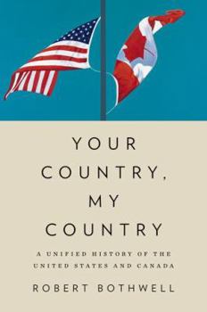 Hardcover Your Country, My Country: A Unified History of the United States and Canada Book