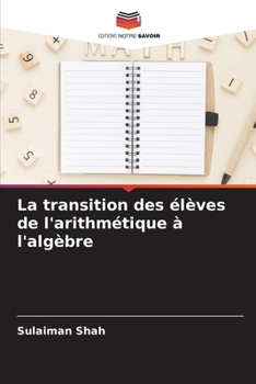 Paperback La transition des élèves de l'arithmétique à l'algèbre (French Edition) [French] Book