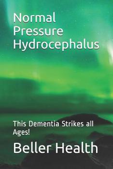 Paperback 2019 Normal Pressure Hydrocephalus: This Dementia Strikes all Ages! Book