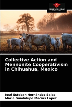 Paperback Collective Action and Mennonite Cooperativism in Chihuahua, Mexico Book