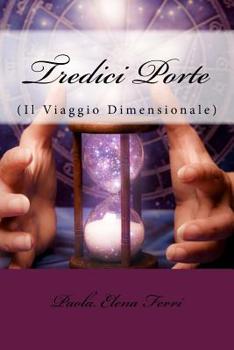 Paperback Tredici Porte (Il Viaggio Dimensionale) [Italian] Book