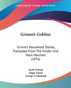 Paperback Grimm's Goblins: Grimm's Household Stories, Translated From The Kinder Und Haus Marchen (1876) Book