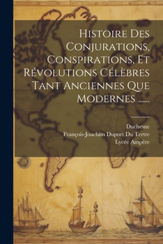 Paperback Histoire Des Conjurations, Conspirations, Et Révolutions Célèbres Tant Anciennes Que Modernes ...... [French] Book