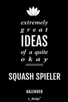 Kalender für Squash Spieler: Immerwährender Kalender / 365 Tage Tagebuch / Journal [3 Tage pro Seite] für Notizen, Planung / Planungen / Planer, Erinnerungen, Sprüche (German Edition)