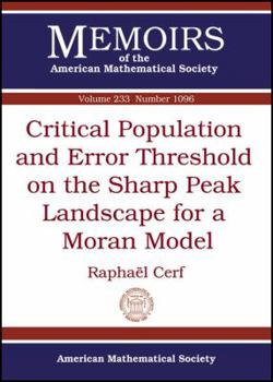 Paperback Critical Population and Error Threshold on the Sharp Peak Landscape for a Moran Model (Memoirs of the American Mathematical Society) Book