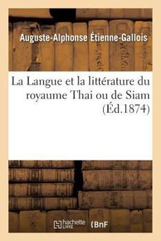 Paperback La Langue Et La Littérature Du Royaume Thai Ou de Siam [French] Book