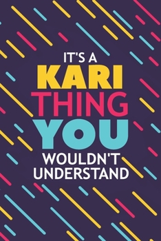 IT'S A KARI THING YOU WOULDN'T UNDERSTAND: Lined Notebook / Journal Gift, 120 Pages, 6x9, Soft Cover, Glossy Finish
