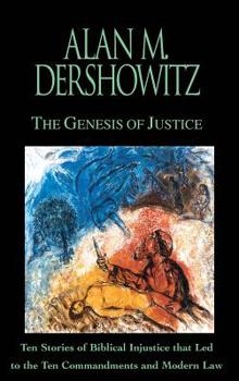 Hardcover The Genesis of Justice: Ten Stories of Biblical Injustice That Led to the Ten Commandments and Modern Morality and Law Book
