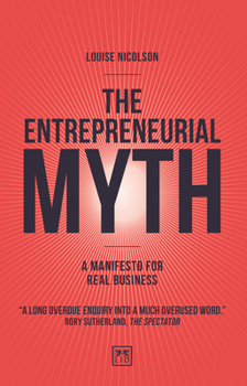 Paperback The Entrepreneurial Myth: A Manifesto for Real Business Book