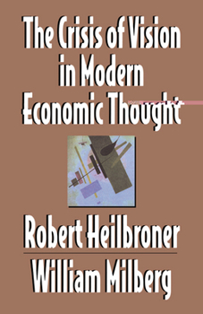 Hardcover The Crisis of Vision in Modern Economic Thought Book