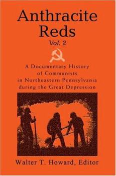 Paperback Anthracite Reds Vol. 2: A Documentary History of Communists in Northeastern Pennsylvania during the Great Depression Book