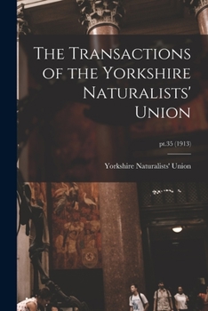 Paperback The Transactions of the Yorkshire Naturalists' Union; pt.35 (1913) Book