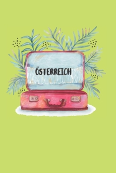 Österreich: Liniertes Reisetagebuch Notizbuch oder Reise Notizheft liniert - Reisen Journal für Männer und Frauen mit Linien (German Edition)