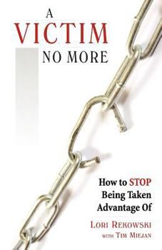 Paperback A Victim No More: How to Stop Being Taken Advantage of Book