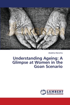 Paperback Understanding Ageing: A Glimpse at Women in the Goan Scenario Book