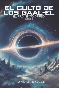 El Culto de los Gaal-El: (El Proyecto Orfeo, Libro 2) (Spanish Edition)