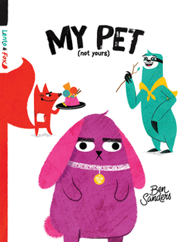 Hardcover My Pet (Not Yours) Book