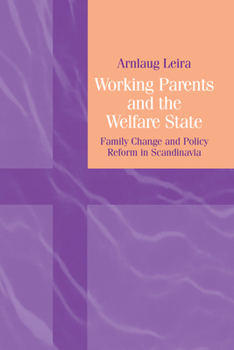 Hardcover Working Parents and the Welfare State: Family Change and Policy Reform in Scandinavia Book
