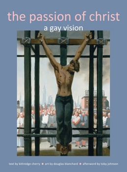 Hardcover Passion of Christ: A Gay Vision Book