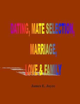 Paperback "Dating, Mate Selection, Marriage, Love & Family: "How to get the most out of life, make the right decisions and achieve success." Book