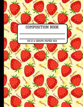 Paperback Composition Book Graph Paper 4x4: Trendy Strawberry Back to School Quad Writing Notebook for Students and Teachers in 8.5 x 11 Inches Book