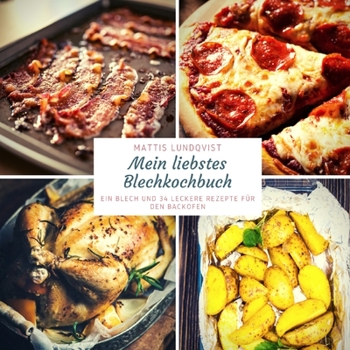 Paperback Mein liebstes Blechkochbuch: Ein Blech und 34 leckere Rezepte f?r den Backofen [German] Book